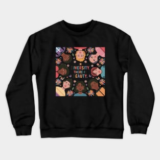 In Diversity There is Beauty Crewneck Sweatshirt